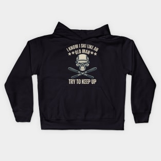 i know i ski like an old man try to keep up funny skiing for skiing lovers Kids Hoodie